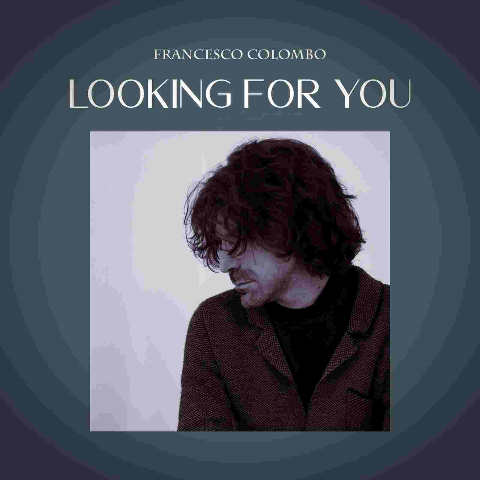FRANCESCO COLOMBO: “Looking for you” il nuovo brano del chitarrista, compositore e cantautore di varese