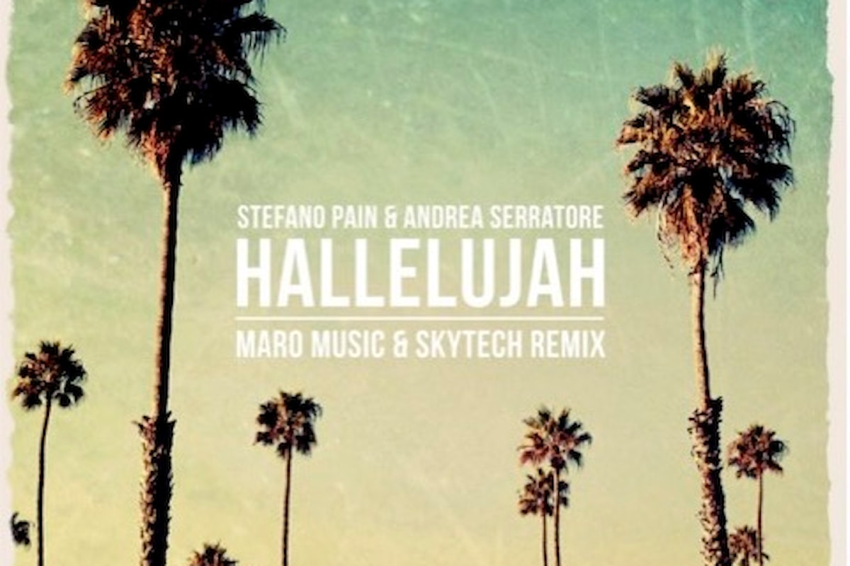 Stefano Pain, è il turno di Hallelujah (Maro Music & Skytech Rmx), prodotta con Andrea Serratore