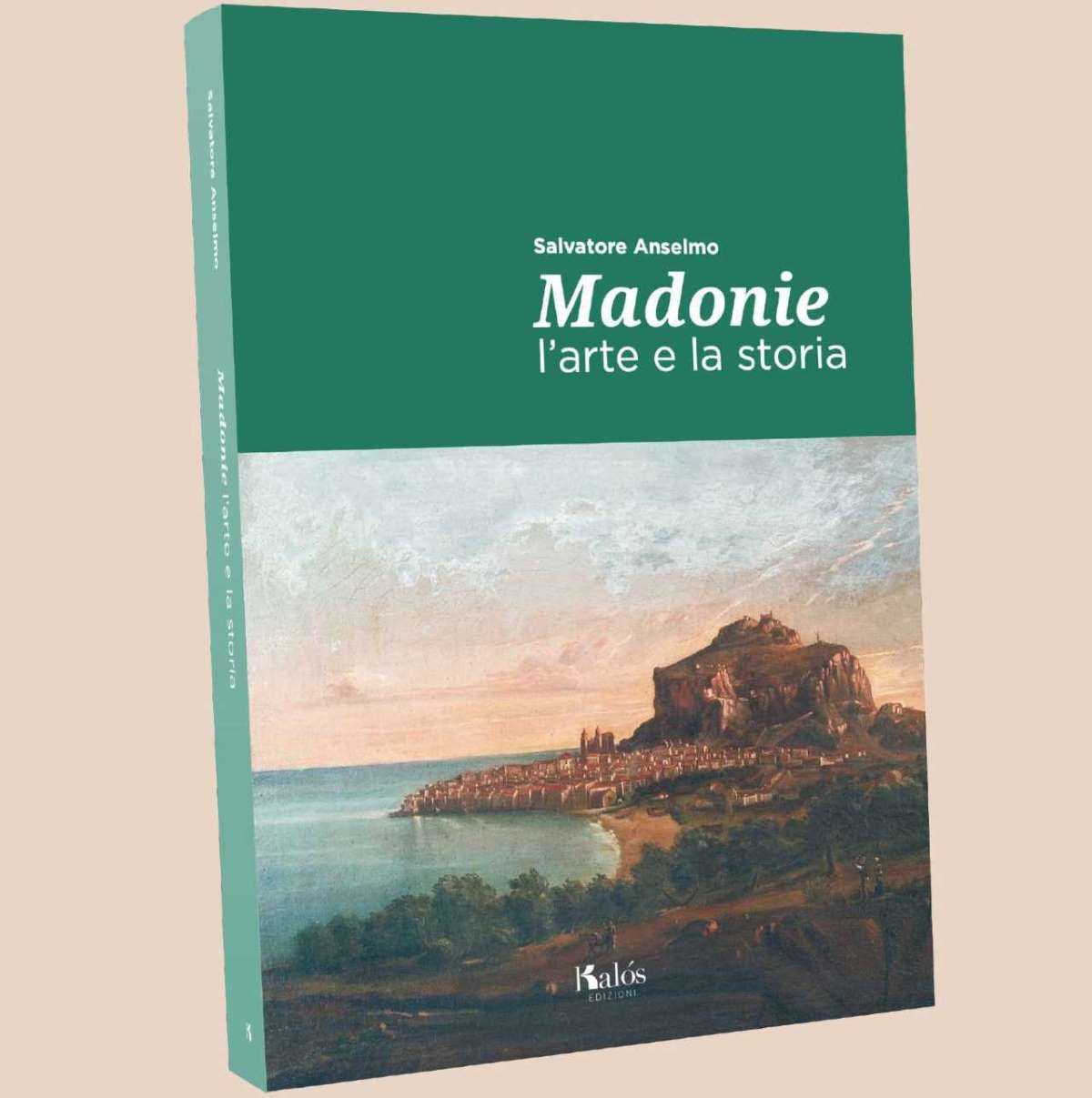 Madonie. L’arte e la storia, il libro di Salvatore Anselmo