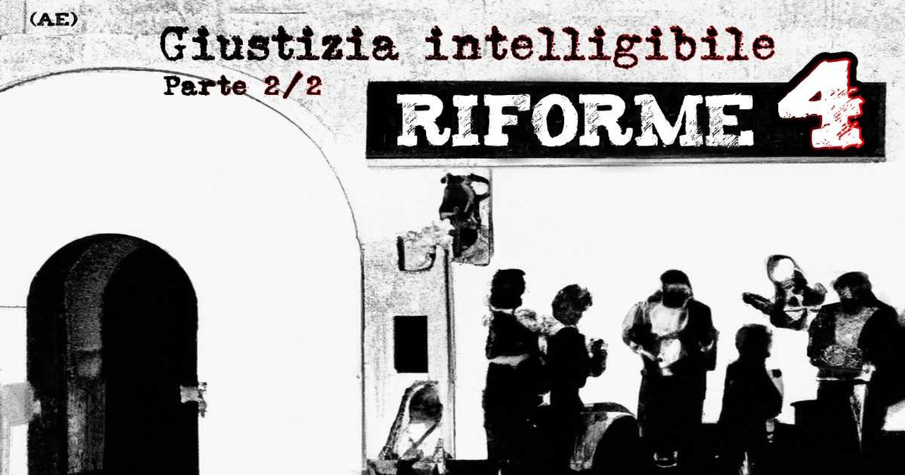 Riforme - 4. Giustizia intelligibile (Parte 2/2)