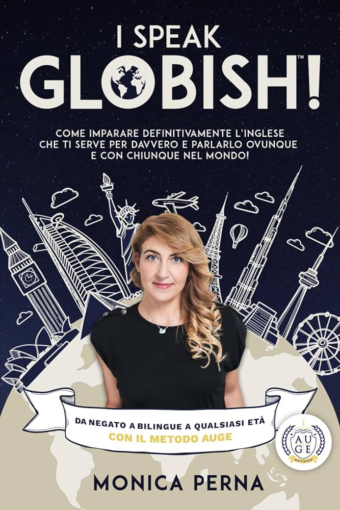 Esce I speak Globish™ di Monica Perna, l’inglese diventa inclusivo ed abbatte qualsiasi limite di età e provenienza