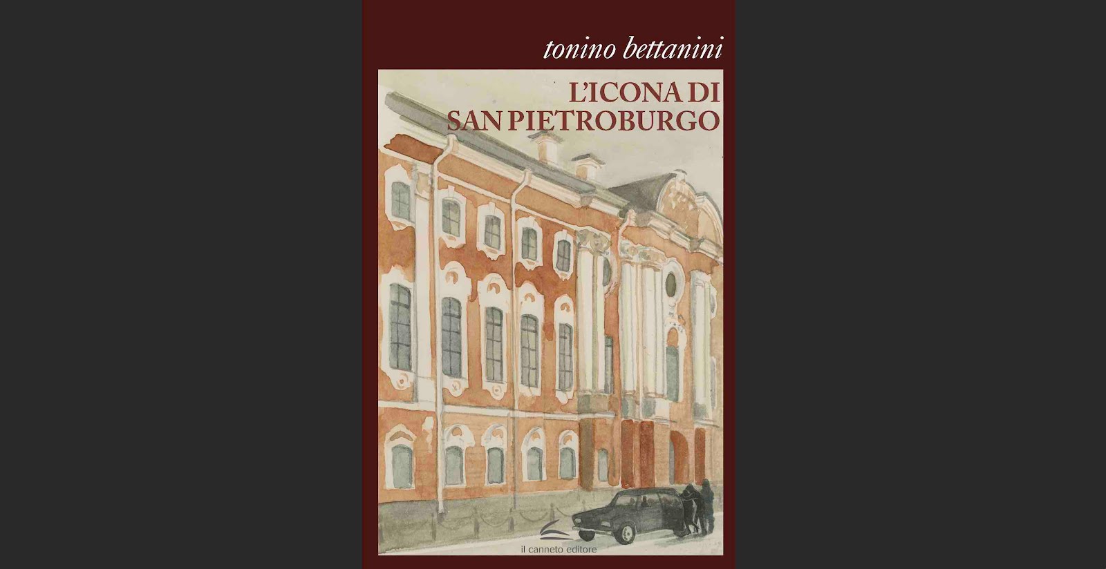 L'ICONA DI SAN PIETROBURGO, DI ANTONIO BETTANINI (IL CANNETO GENOVA 2023)