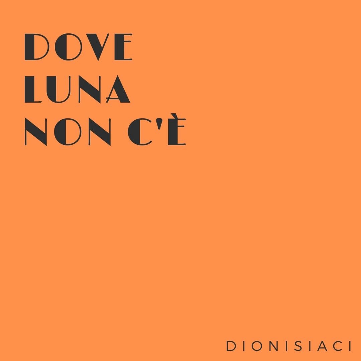 Dionisiaci - “Dove luna non c’è”