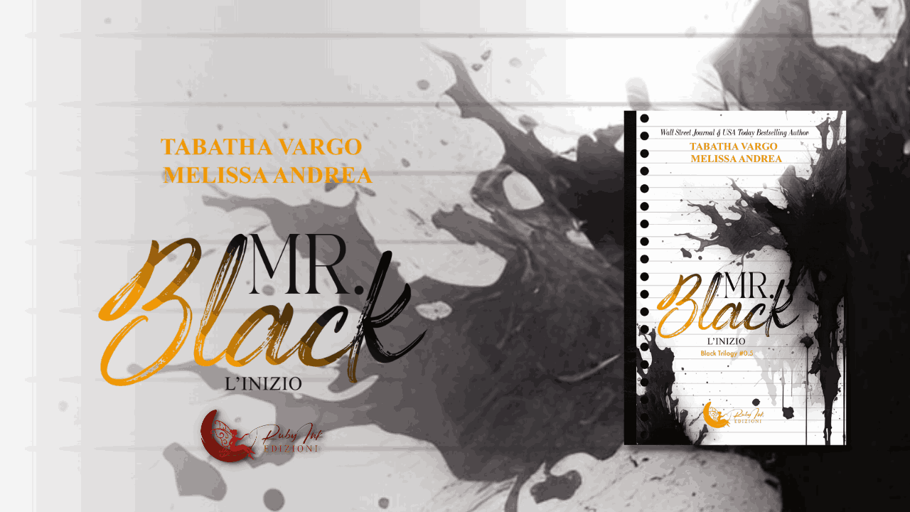 Mr. Black: L'inizio il capitolo iniziale della trilogia avvincente di Tabatha Vargo e Melissa Andrea targato Ruby Ink Edizioni