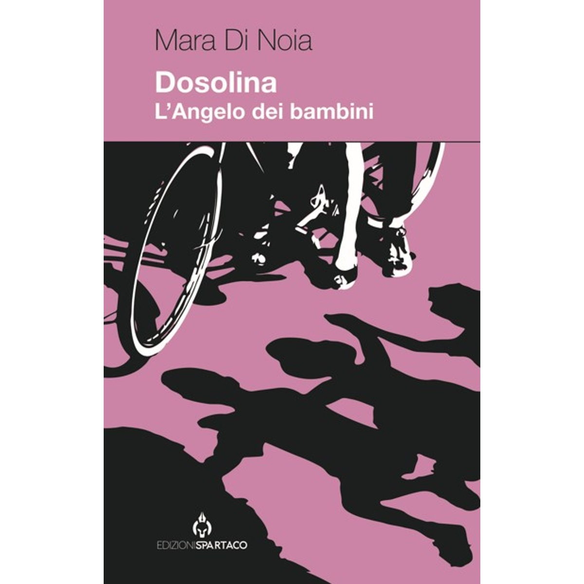 L'8 marzo esce Dosolina - L'Angelo Dei Bambini, il nuovo libro di Mara Di Noia, pubblicato da Edizioni Spartaco