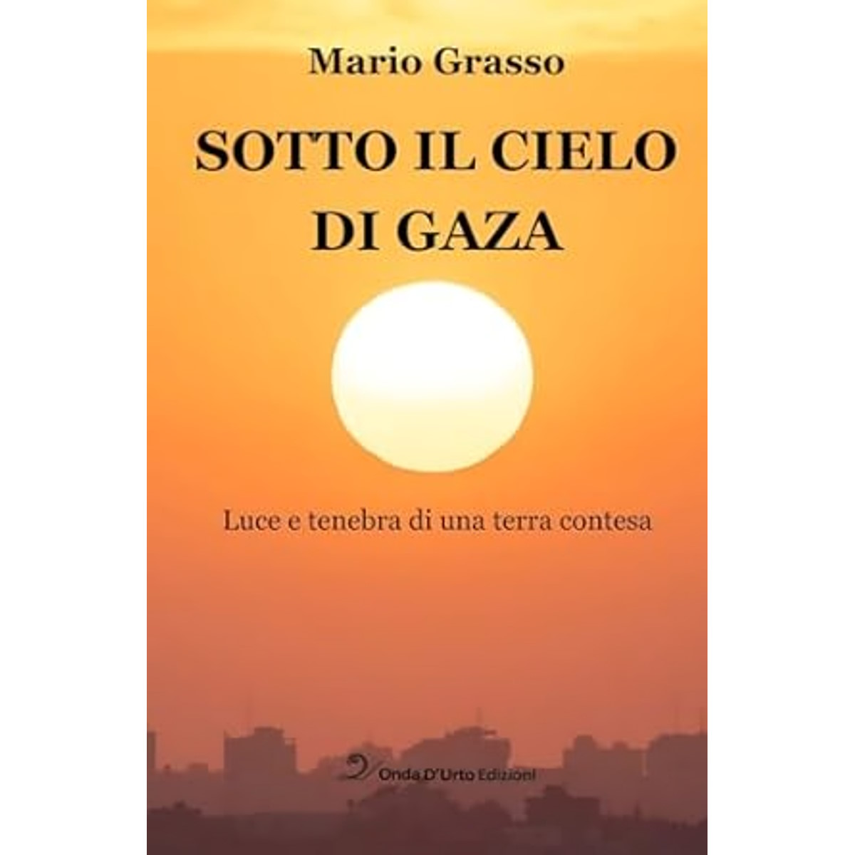 Vanni Lopez e Sotto il cielo di Gaza. Luce e tenebra di una terra contesa. Il giornalismo autentico in terra di conflitto