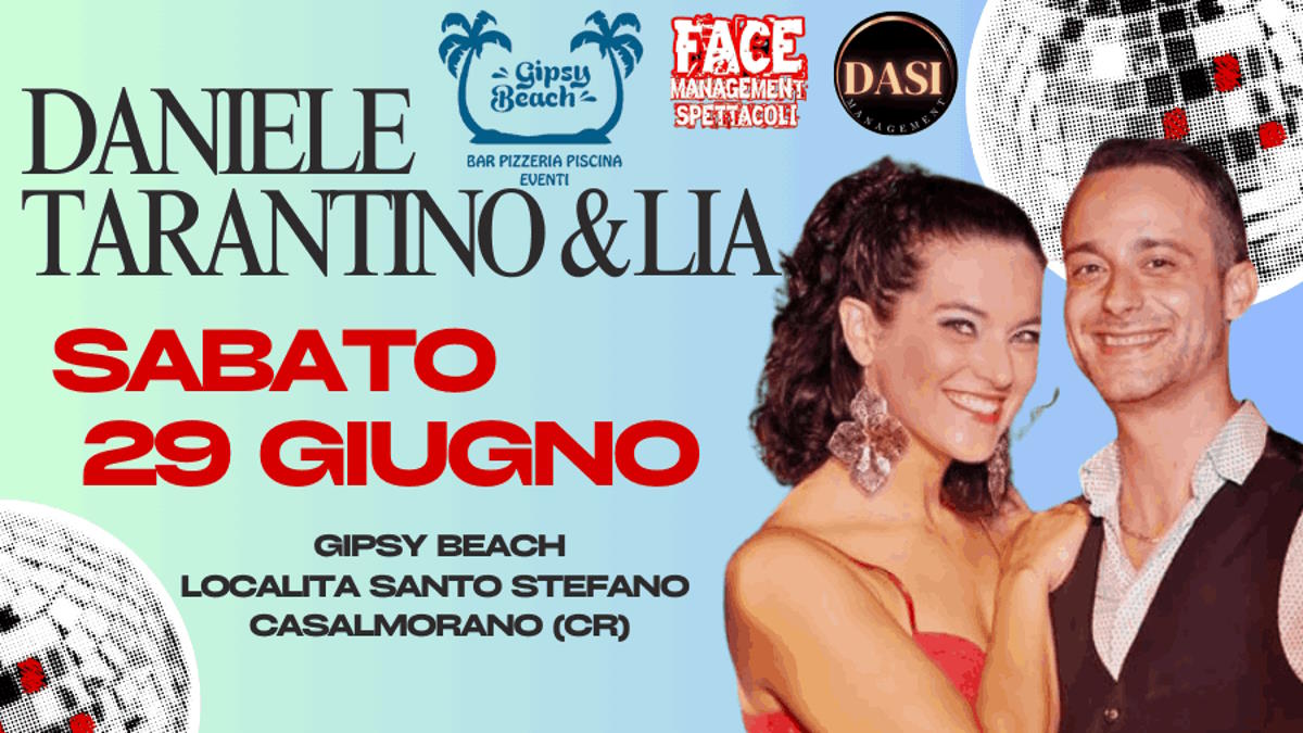 Sabato 29 giugno arriva Daniele Tarantino e Lia al Gipsy Beach località Santo Stefano di Casalmorano (CR) si torna a ballare