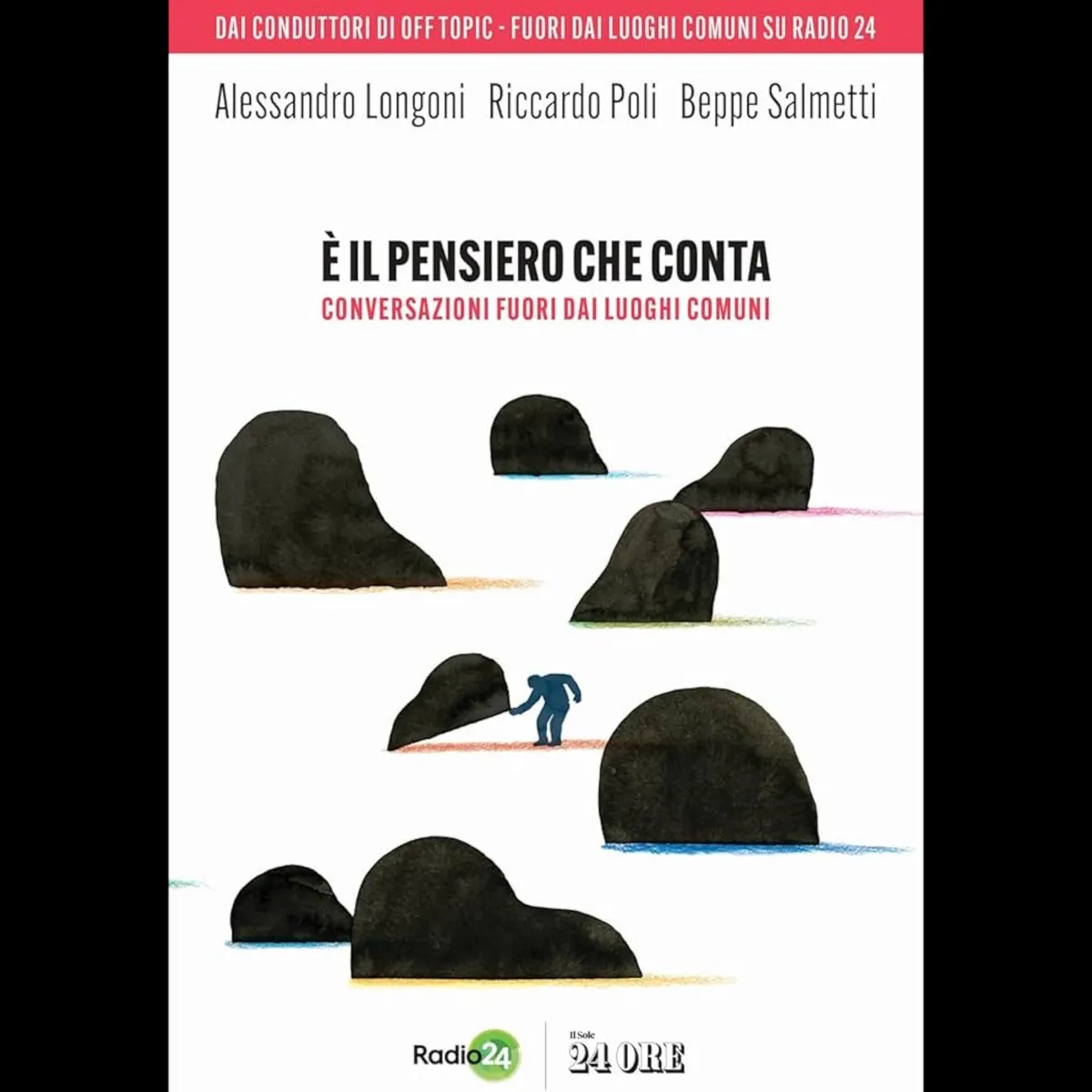 È il pensiero che conta”: Un viaggio oltre i luoghi comuni di Alessandro Longoni, Riccardo Poli e Beppe Salmetti
