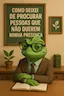 Como deixei de procurar pessoas que não querem minha presença