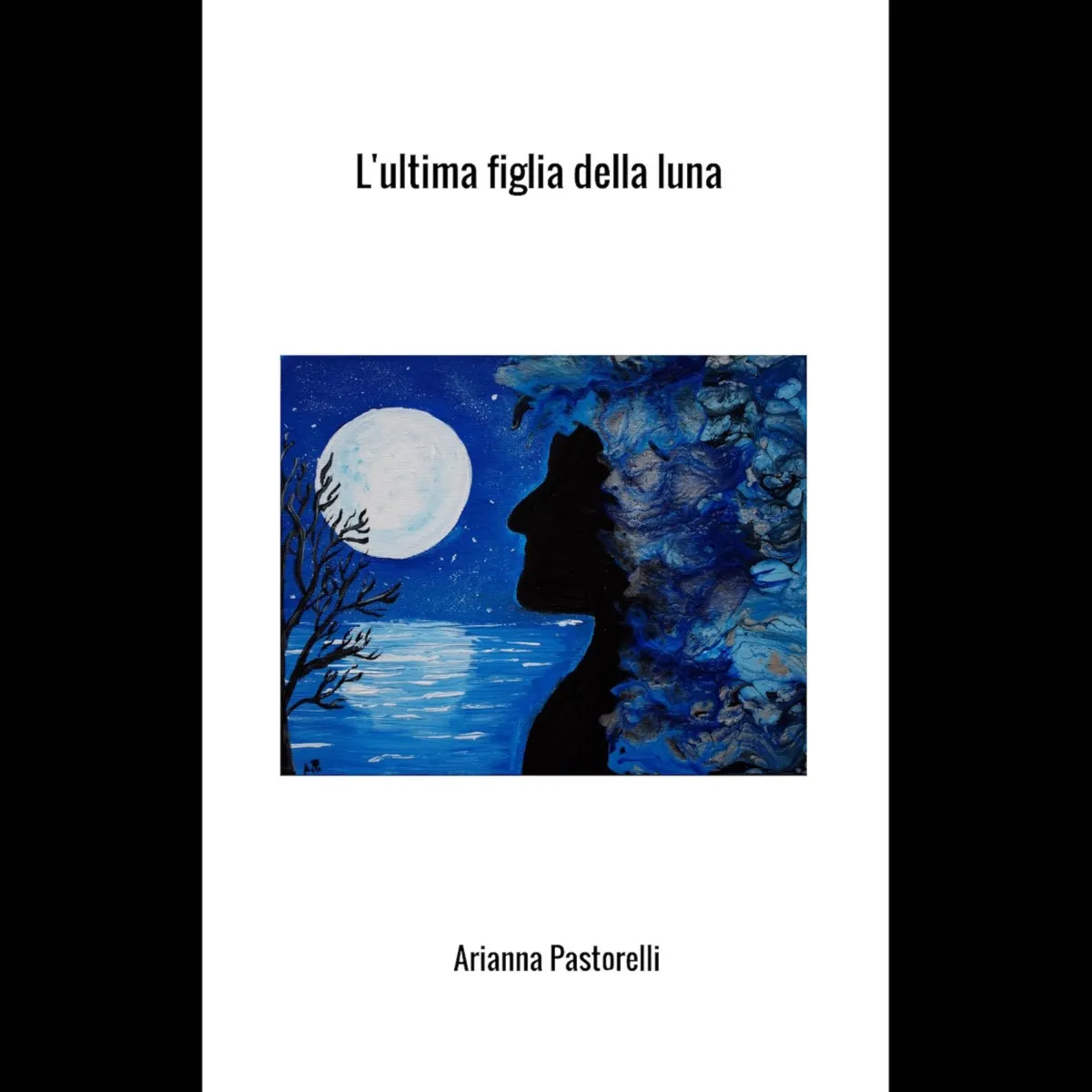Arianna Pastorelli, il nuovo romanzo “L’ultima figlia della Luna” - Un viaggio dalle suggestioni oniriche | RECENSIONE