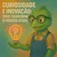 Curiosidade e Inovação