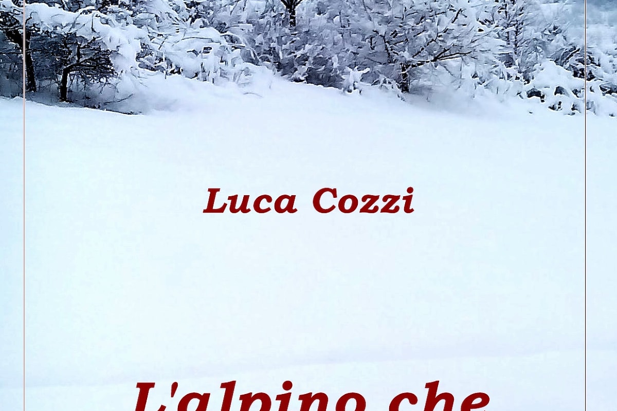 L'alpino che giocava ai dadi, uno struggente racconto di Luca Cozzi dedicato agli alpini