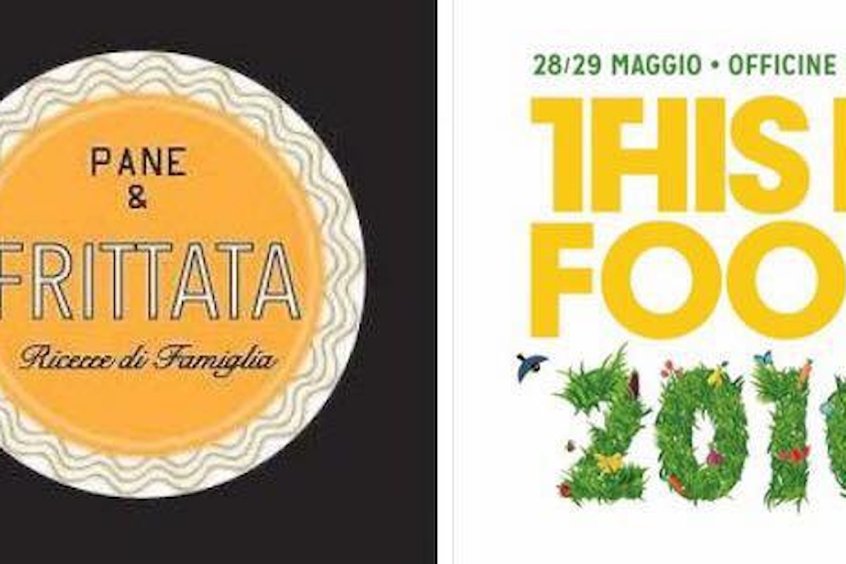 La Start Up PANE&FRITTATA - ricette di famiglia protagonista nella manifestazione THIS IS FOOD il 28 e il 29 Maggio alle Officine Farneto di Roma