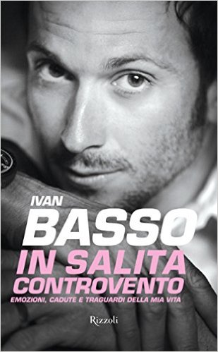Libreria dello sport: Ivan Basso - In salita controvento